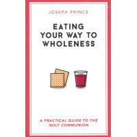 EATING YOUR WAY TO WHOLENESS - JOSEPH PRINCE